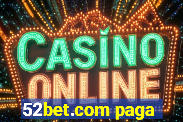 52bet.com paga